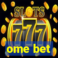 ome bet